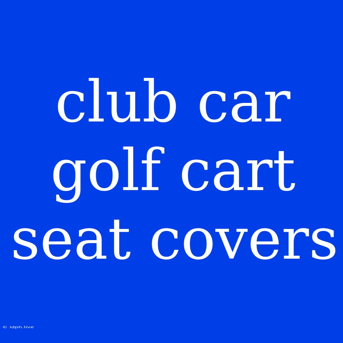 Club Car Golf Cart Seat Covers