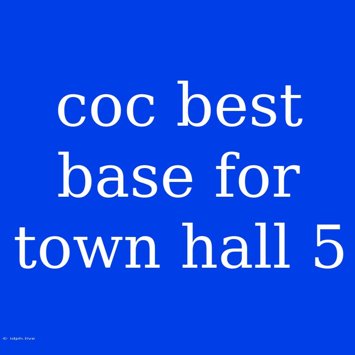 Coc Best Base For Town Hall 5