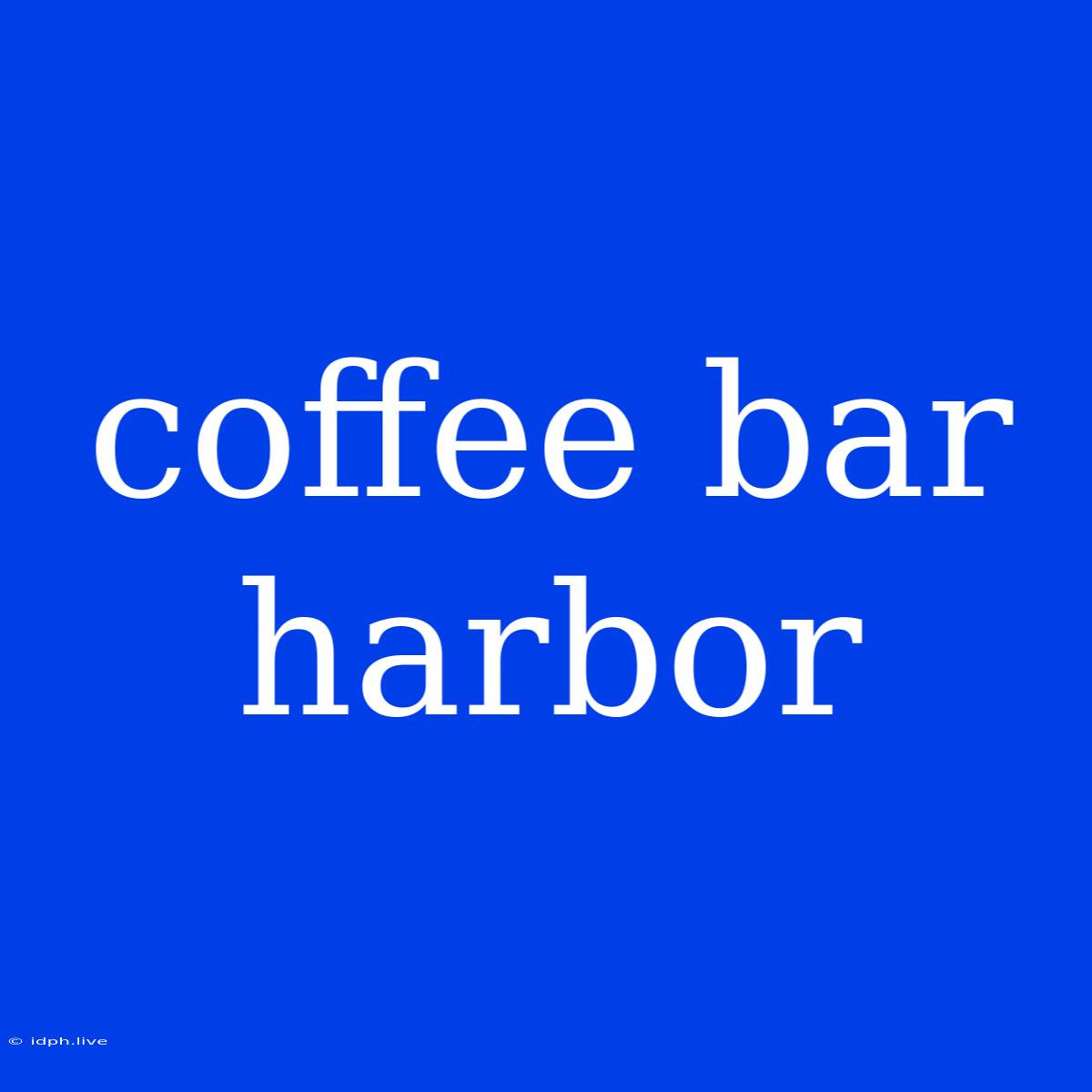 Coffee Bar Harbor