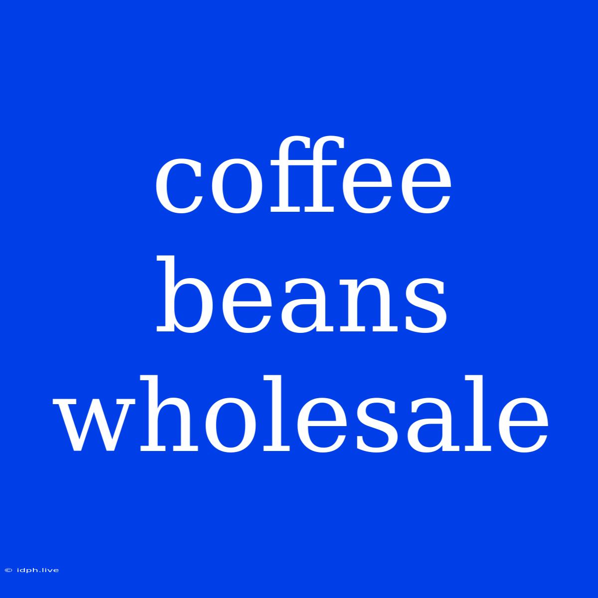 Coffee Beans Wholesale