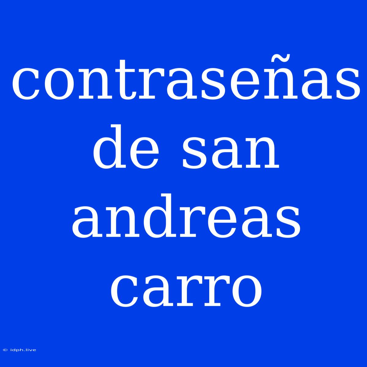 Contraseñas De San Andreas Carro