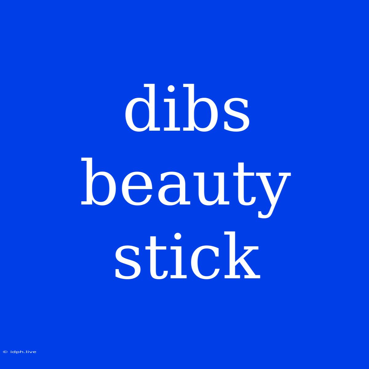 Dibs Beauty Stick