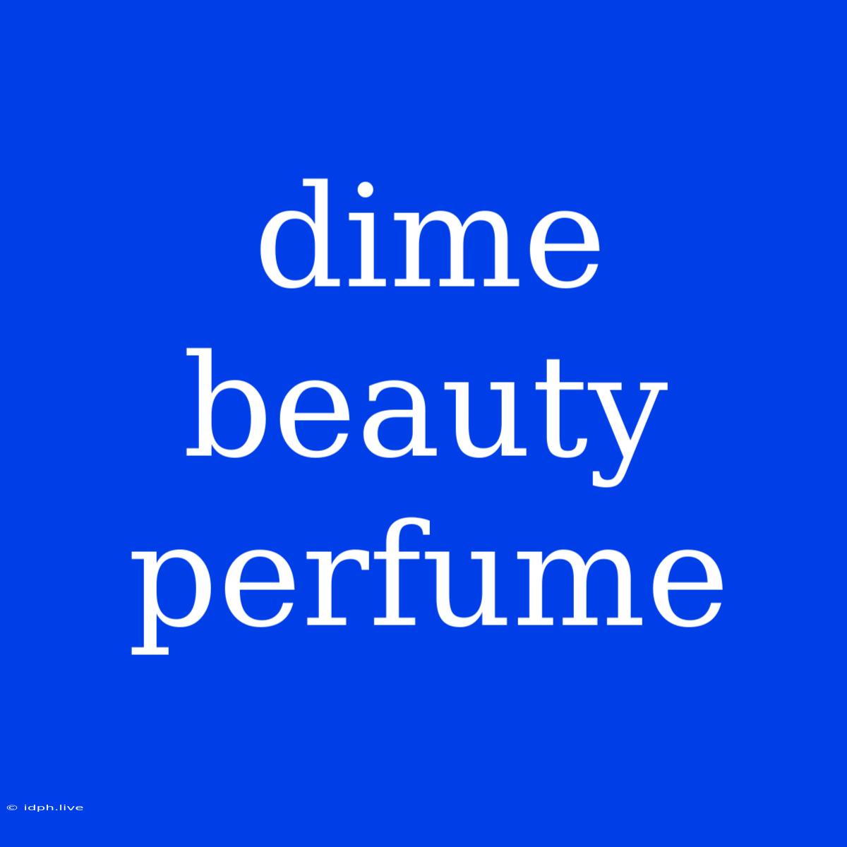 Dime Beauty Perfume