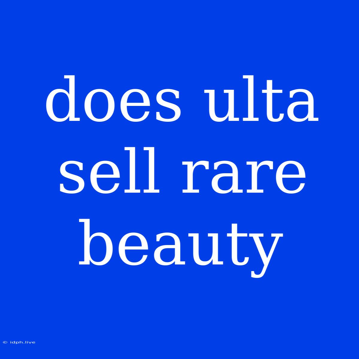 Does Ulta Sell Rare Beauty