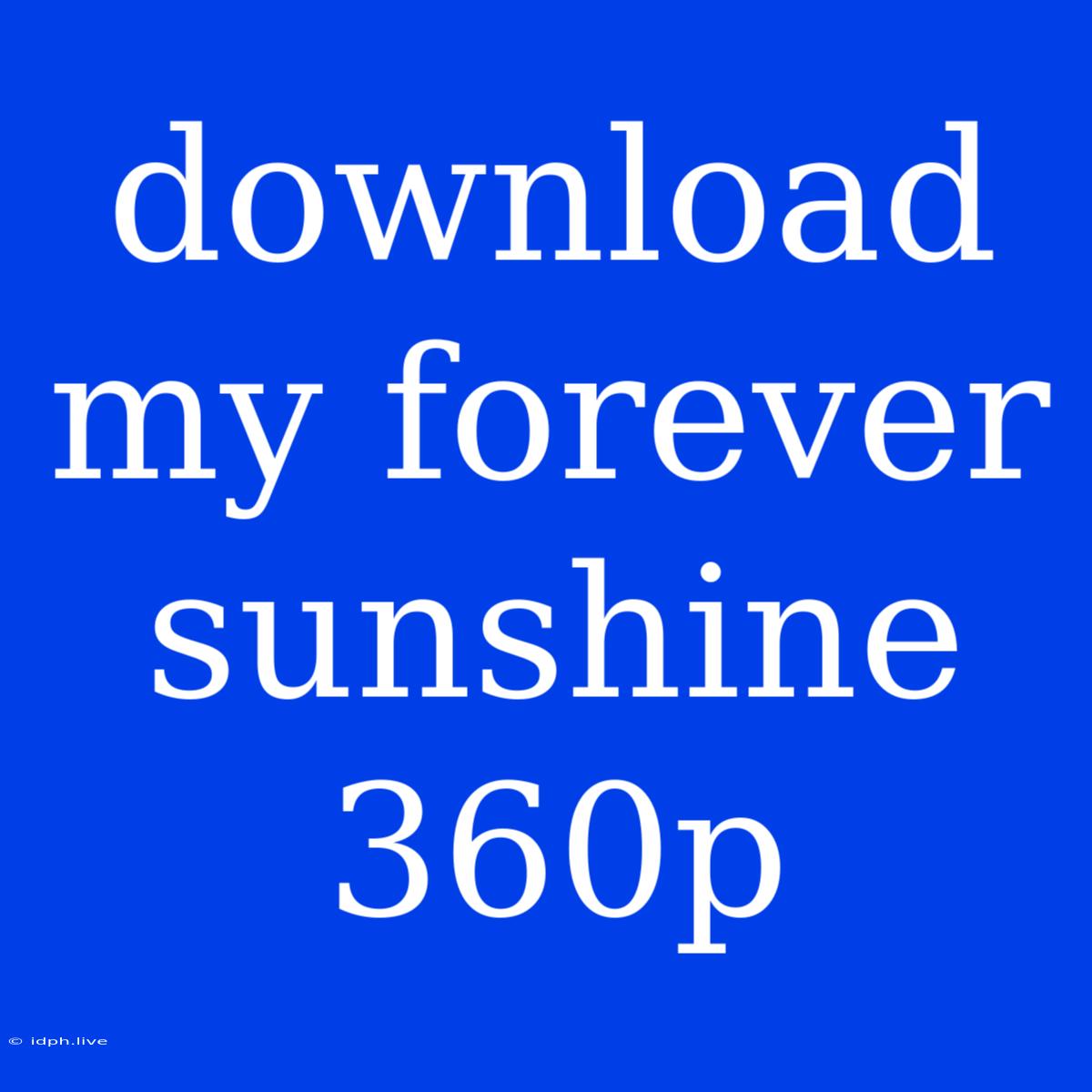 Download My Forever Sunshine 360p