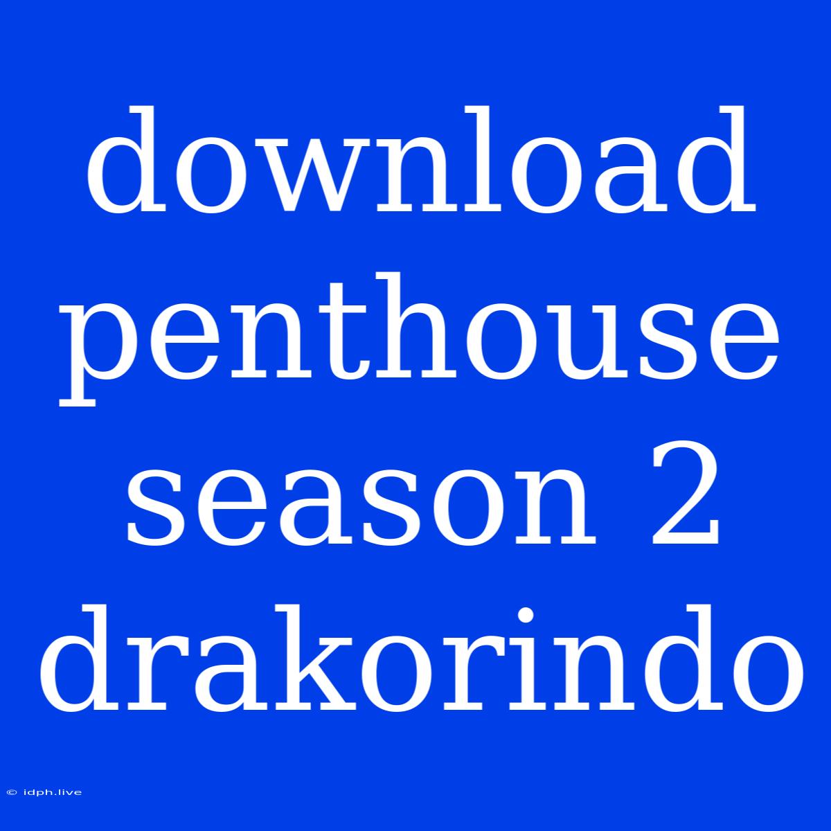 Download Penthouse Season 2 Drakorindo