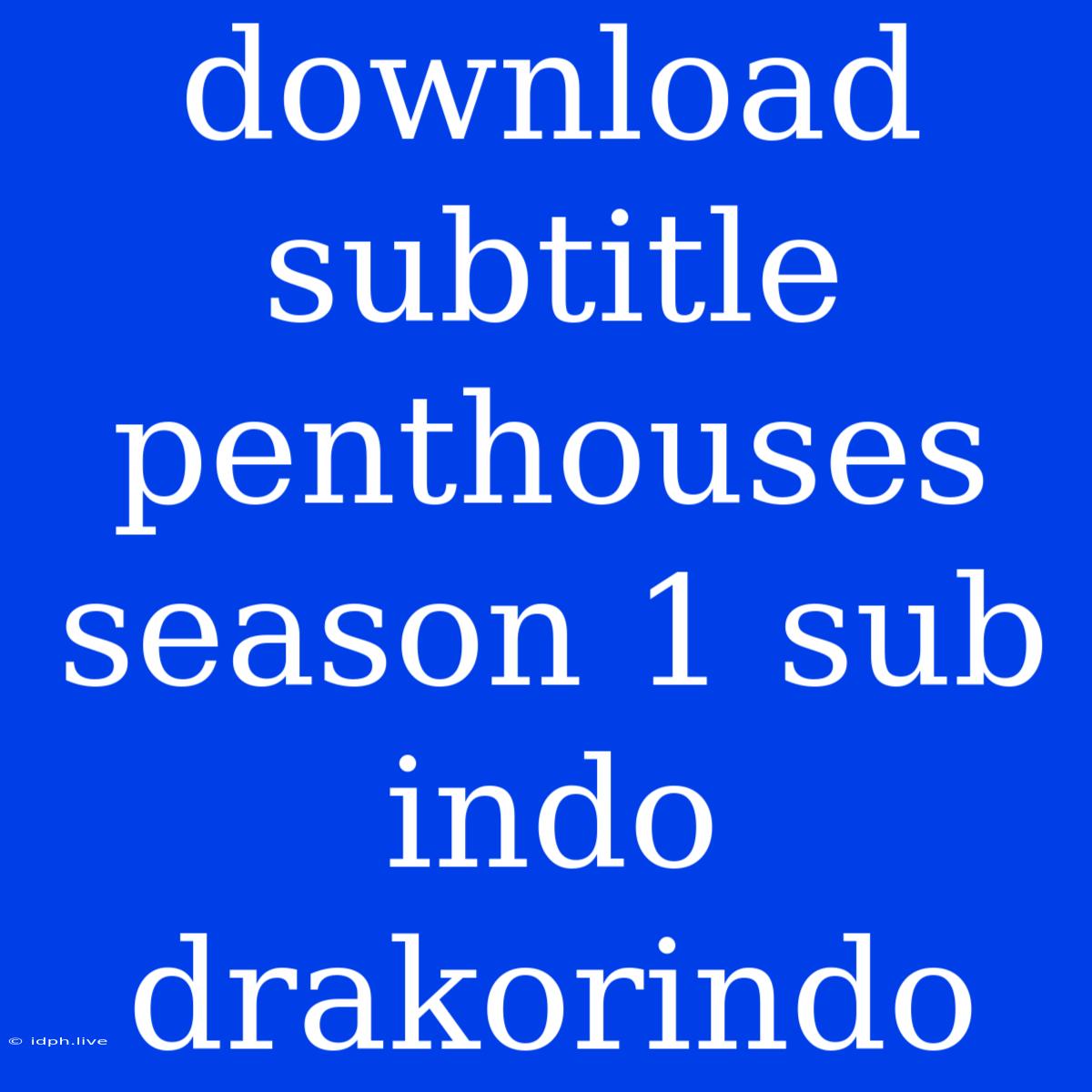 Download Subtitle  Penthouses Season 1 Sub Indo Drakorindo