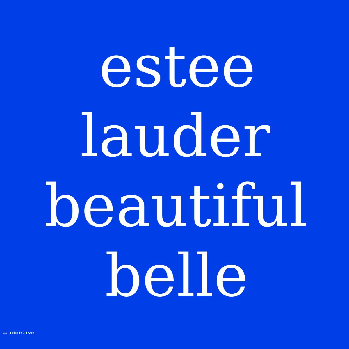 Estee Lauder Beautiful Belle