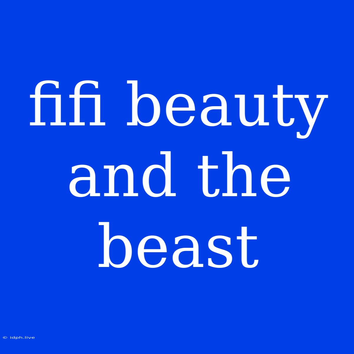 Fifi Beauty And The Beast