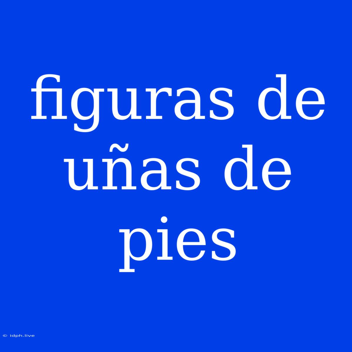 Figuras De Uñas De Pies