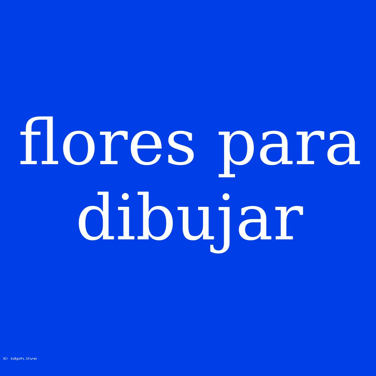 Flores Para Dibujar