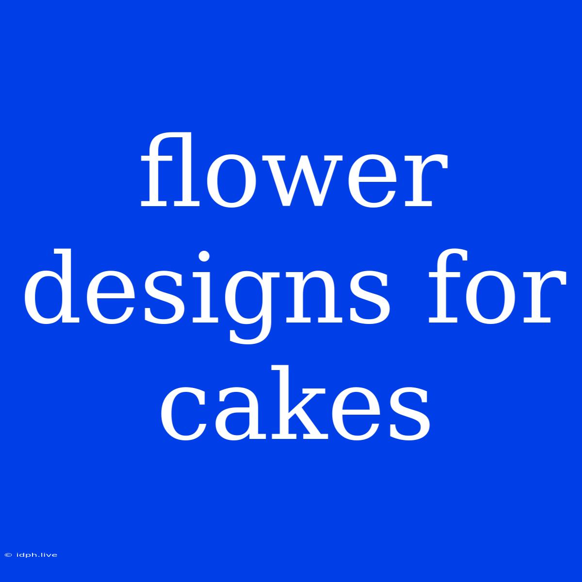 Flower Designs For Cakes