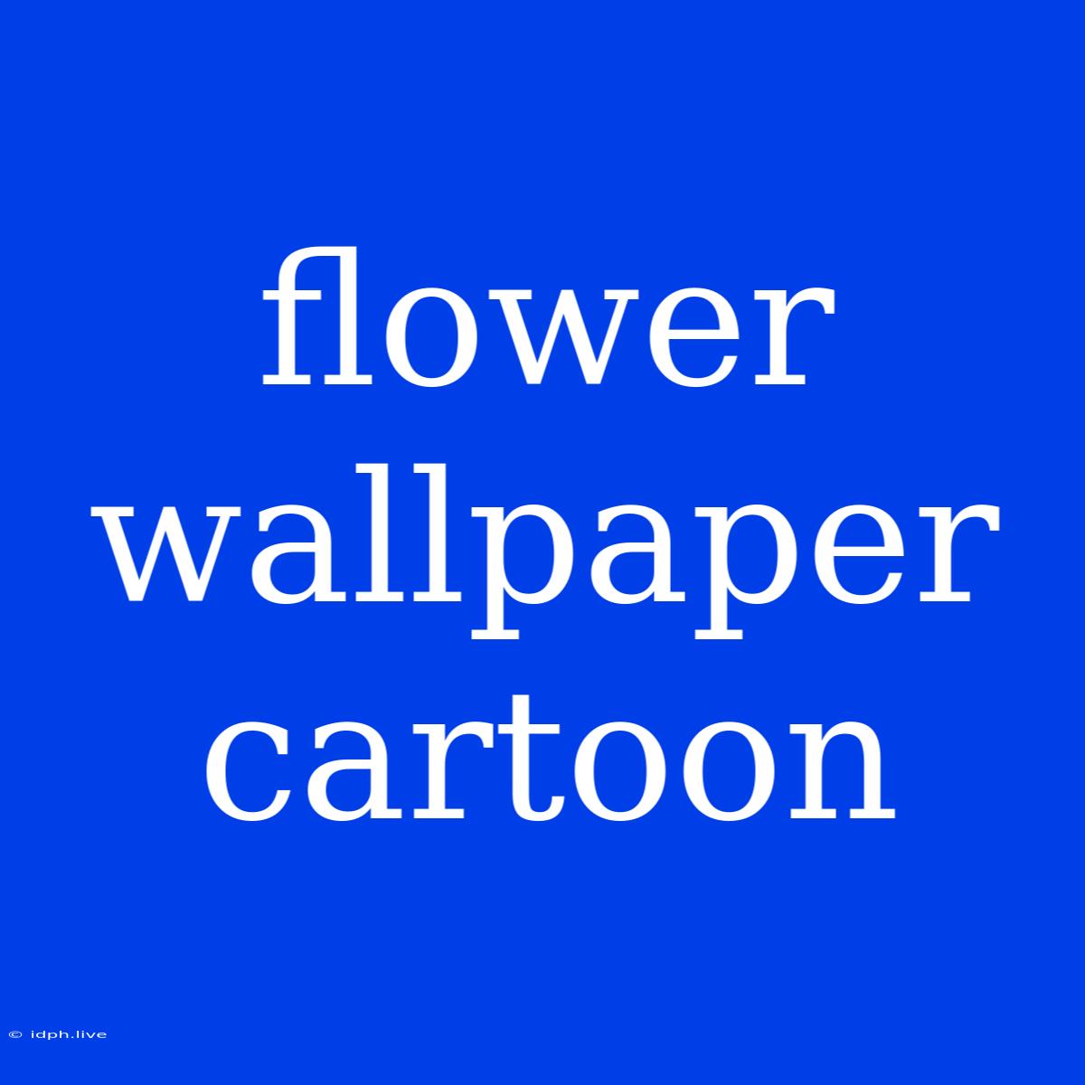 Flower Wallpaper Cartoon