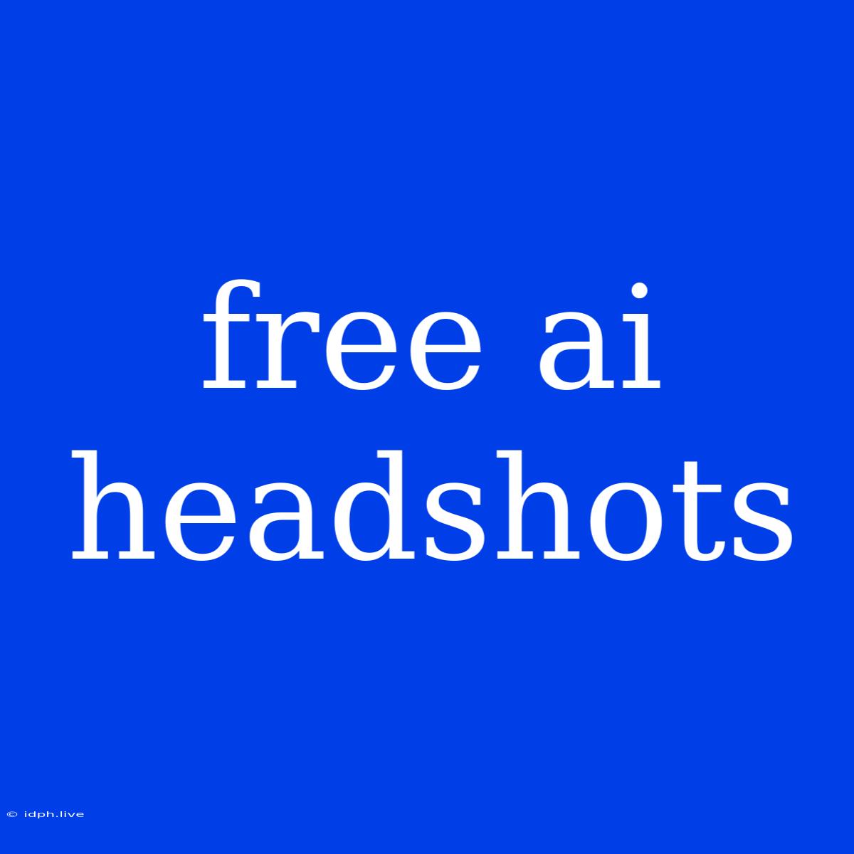 Free Ai Headshots