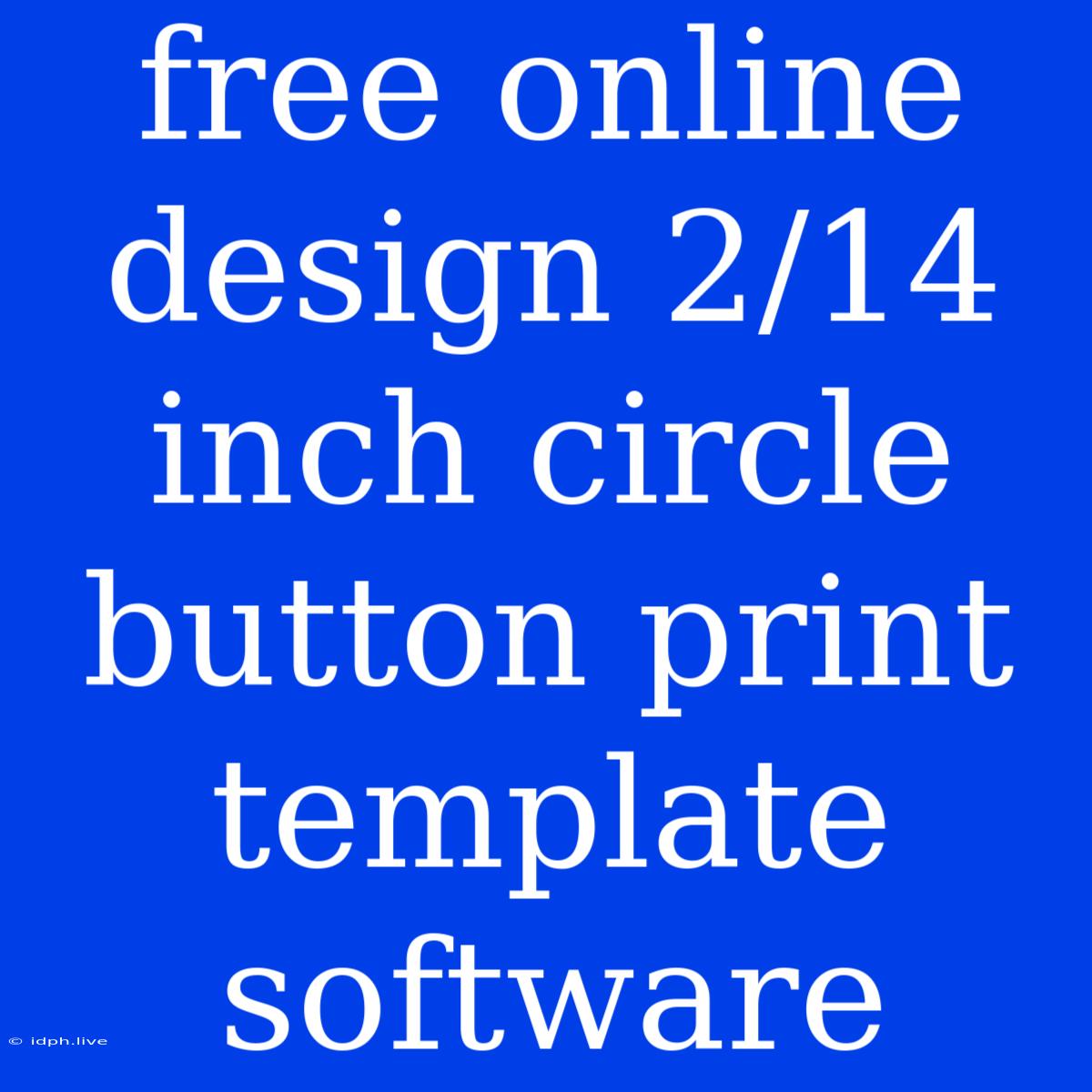 Free Online Design 2/14 Inch Circle Button Print Template Software