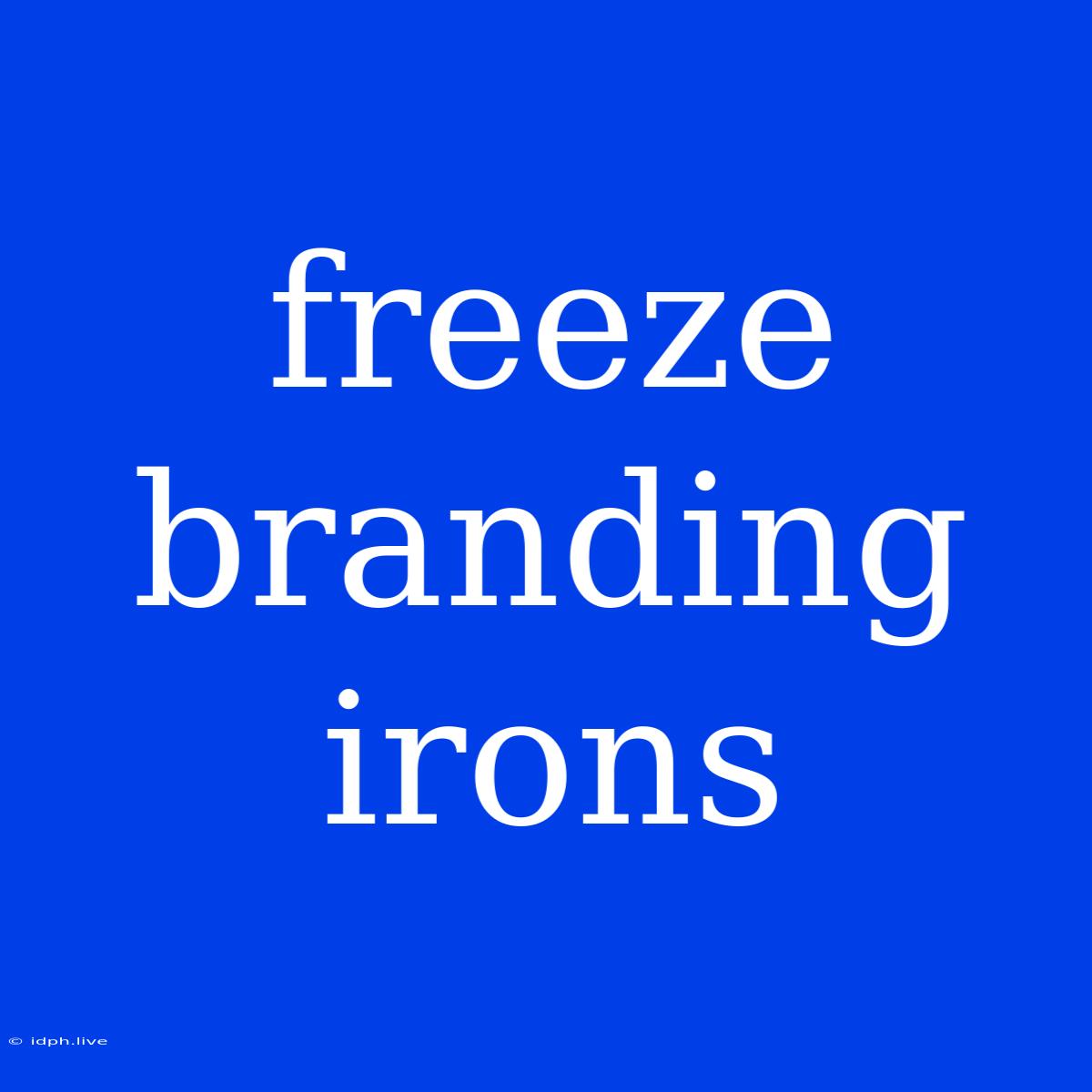 Freeze Branding Irons