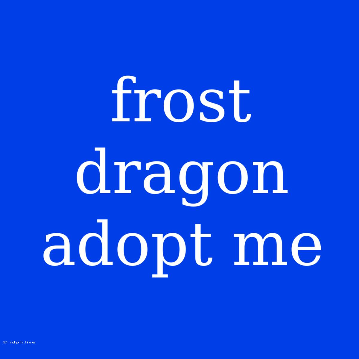 Frost Dragon Adopt Me