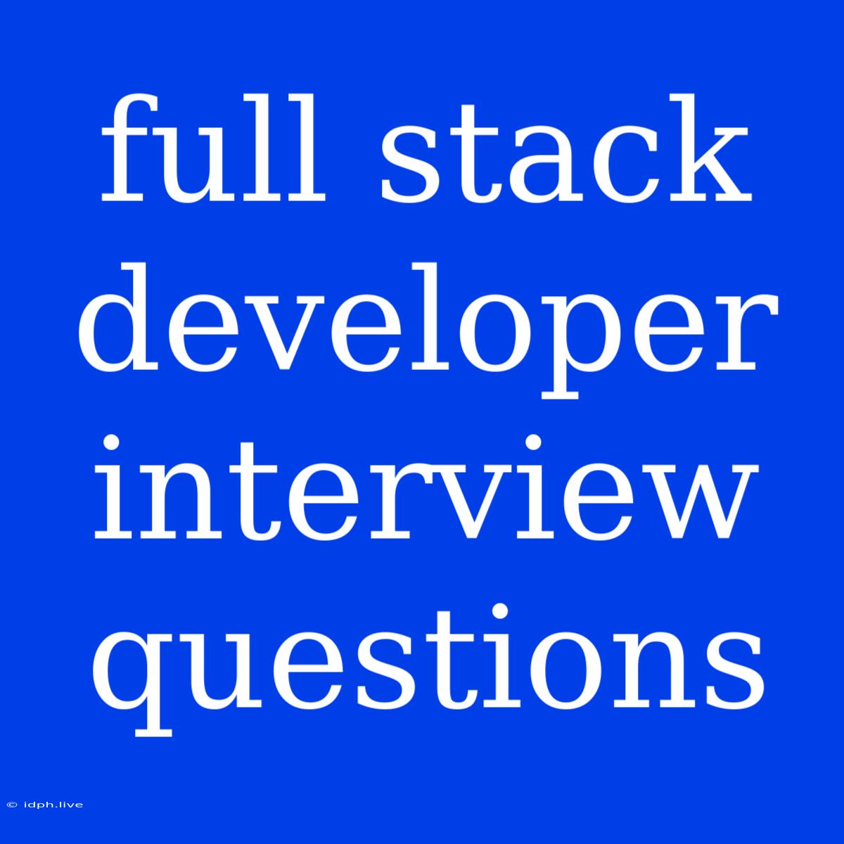 Full Stack Developer Interview Questions