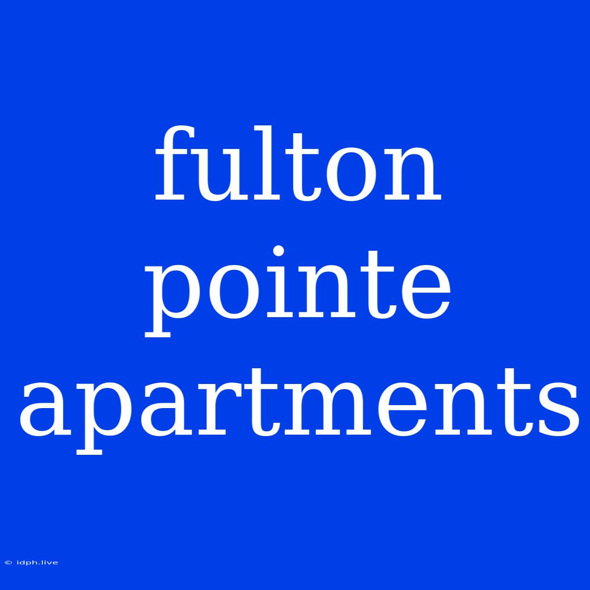 Fulton Pointe Apartments