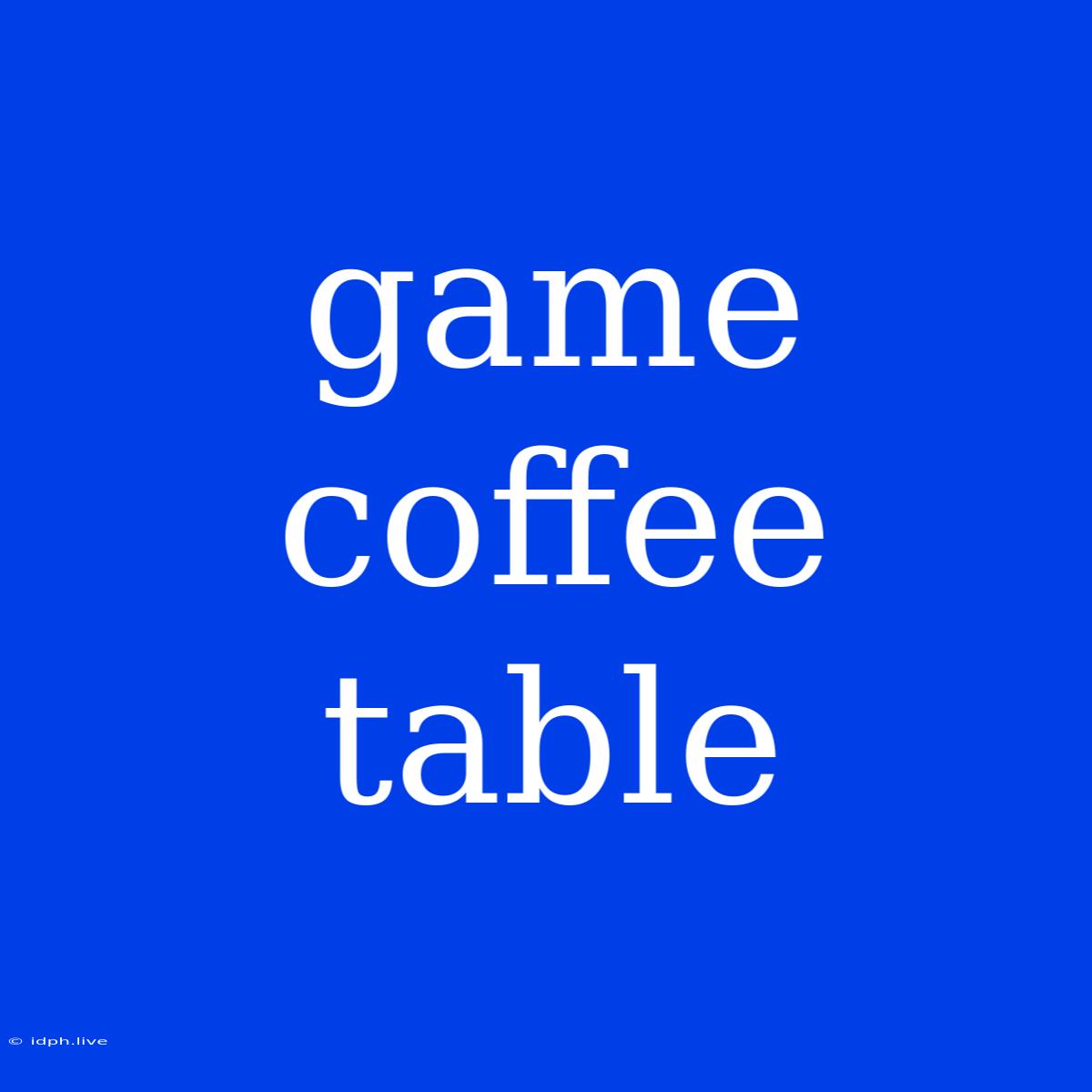 Game Coffee Table