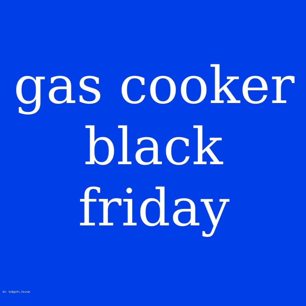 Gas Cooker Black Friday