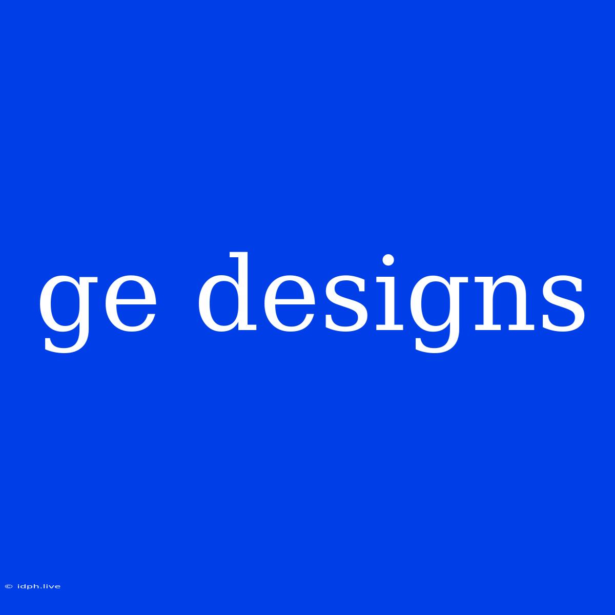 Ge Designs