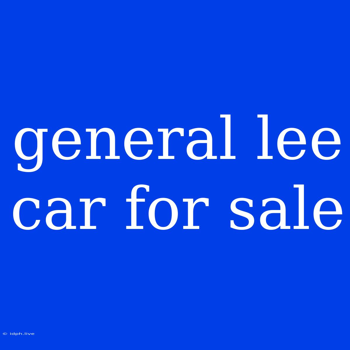 General Lee Car For Sale