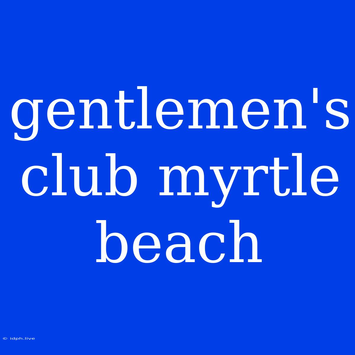 Gentlemen's Club Myrtle Beach