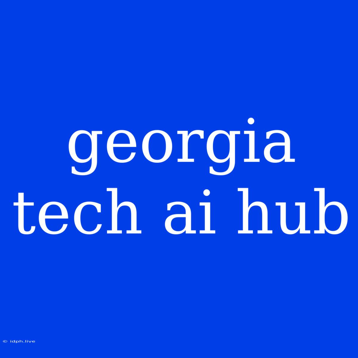 Georgia Tech Ai Hub