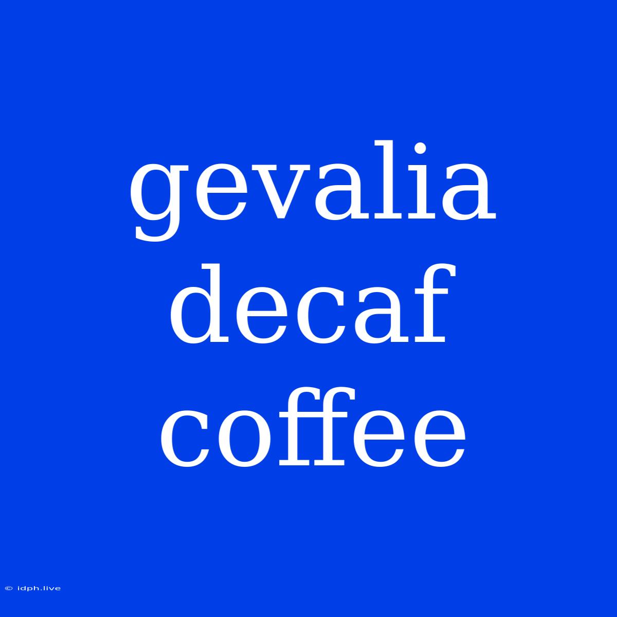 Gevalia Decaf Coffee