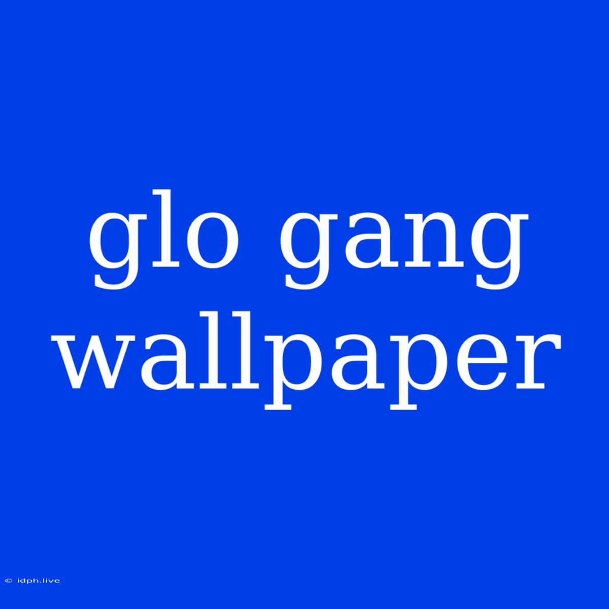 Glo Gang Wallpaper