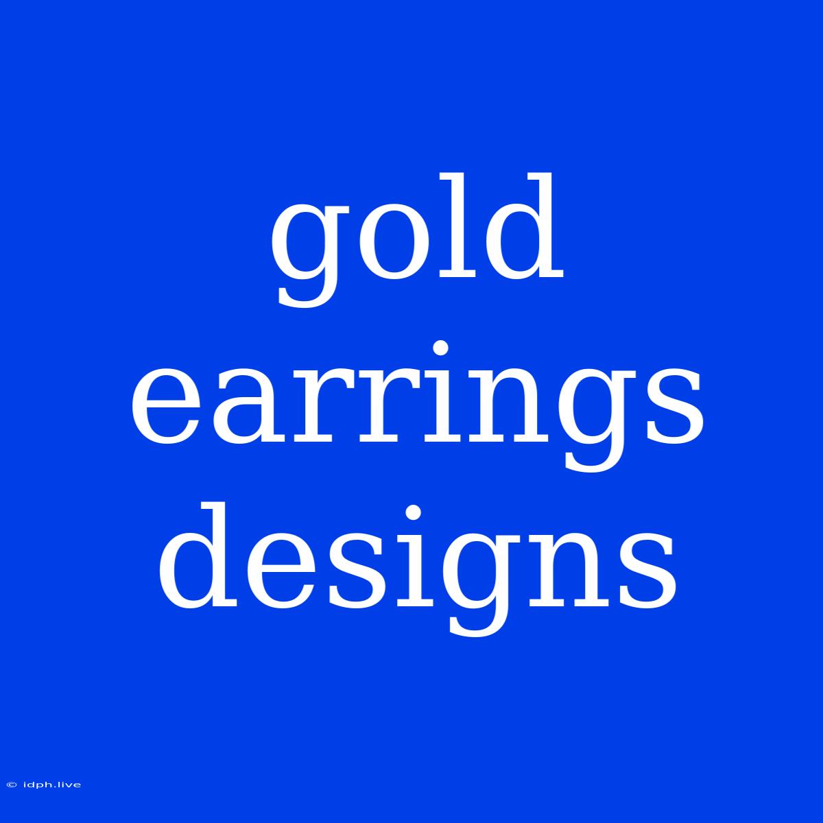 Gold Earrings Designs