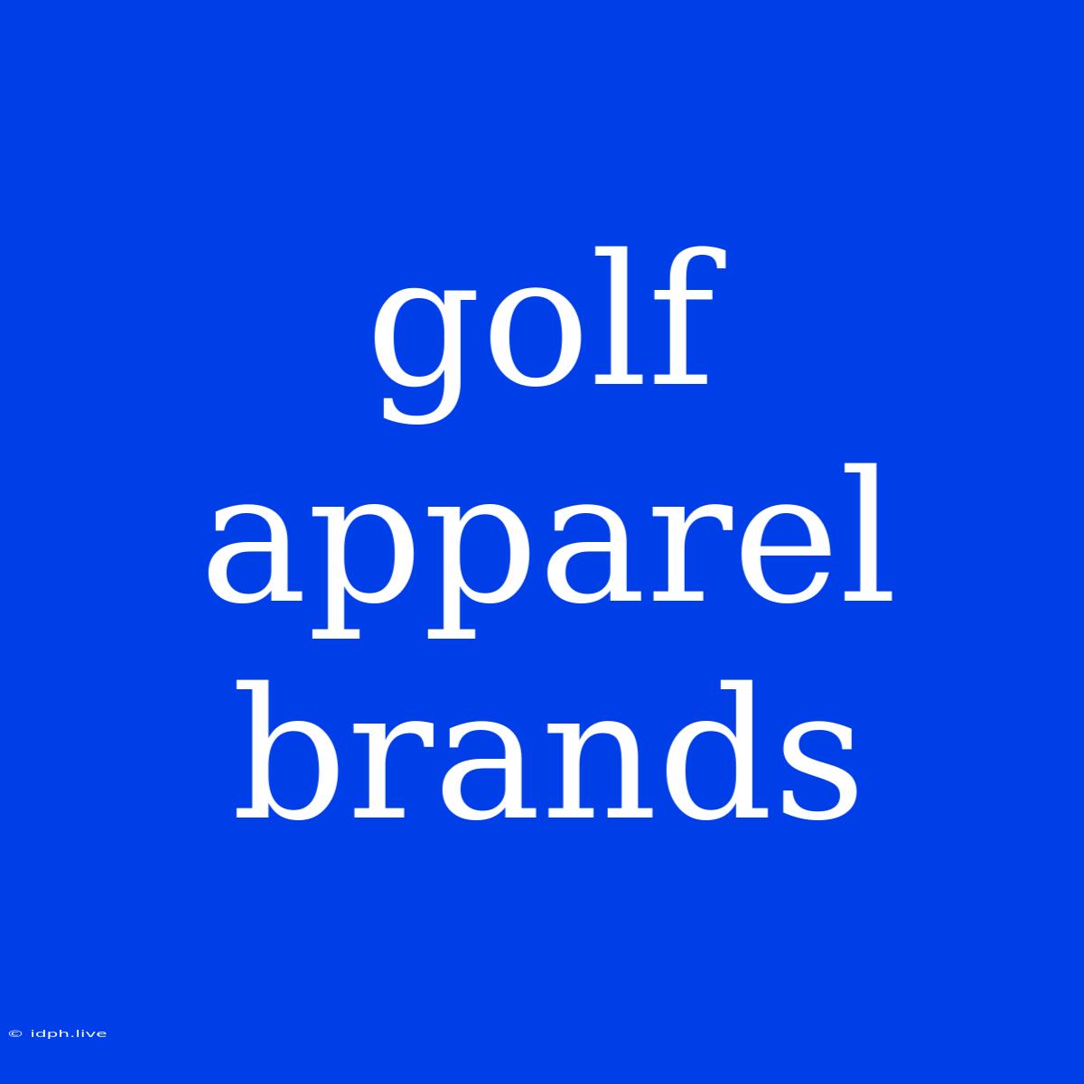 Golf Apparel Brands