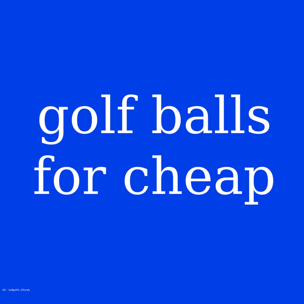 Golf Balls For Cheap