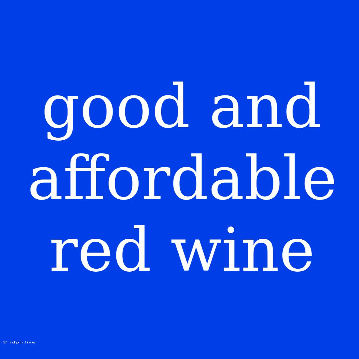 Good And Affordable Red Wine