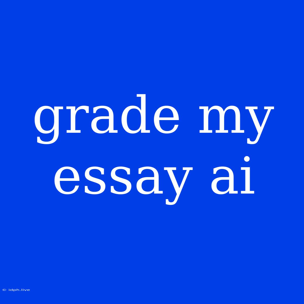 Grade My Essay Ai