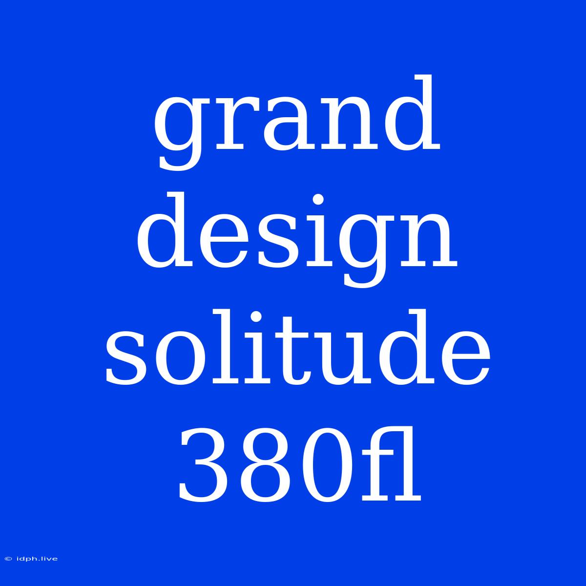 Grand Design Solitude 380fl