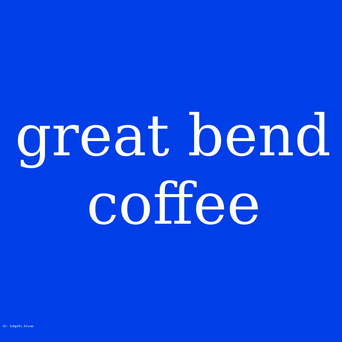 Great Bend Coffee