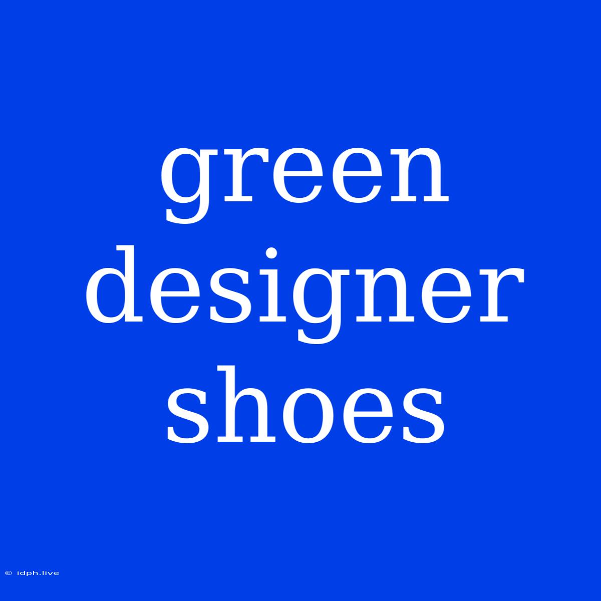 Green Designer Shoes