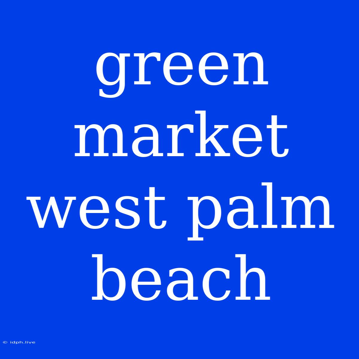 Green Market West Palm Beach