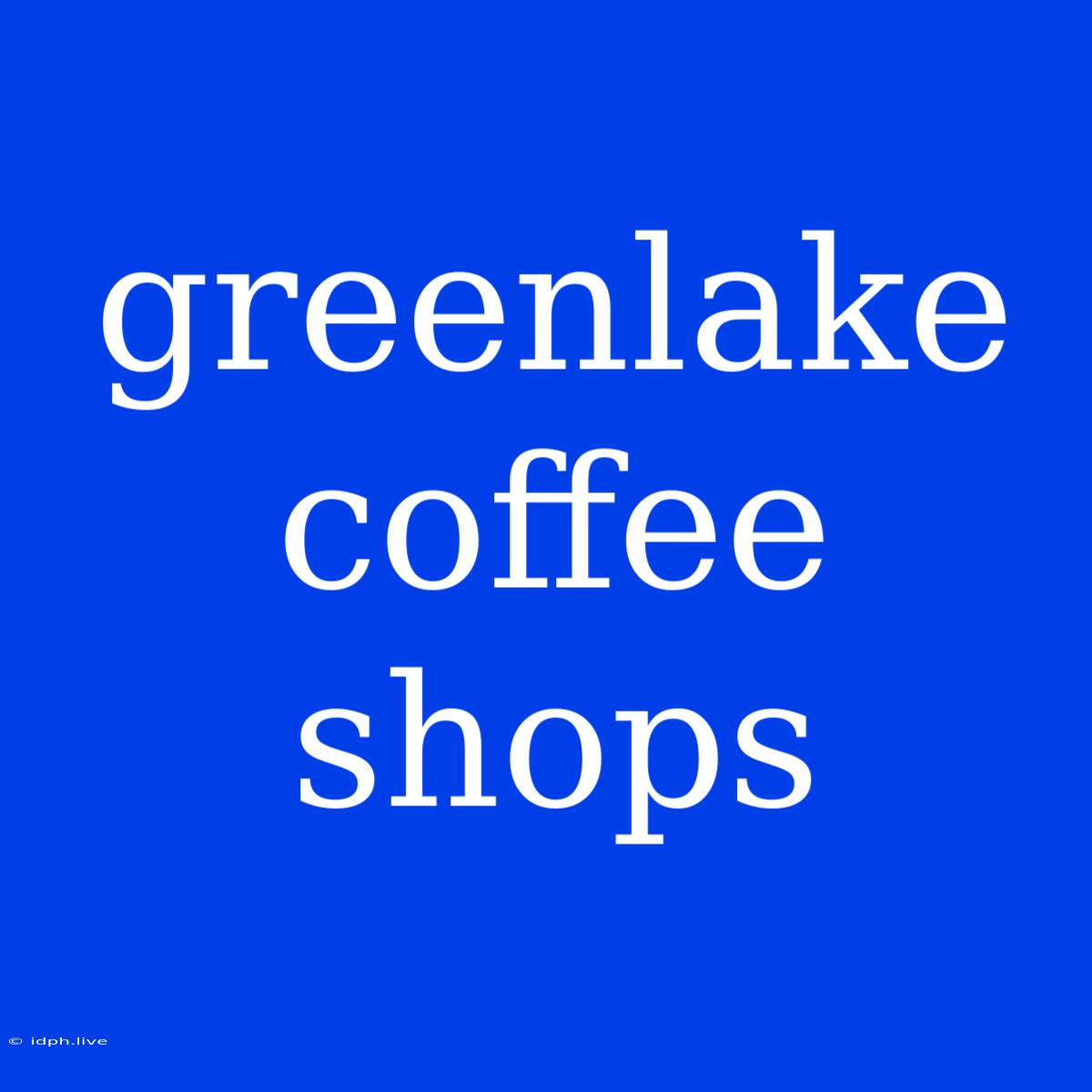 Greenlake Coffee Shops