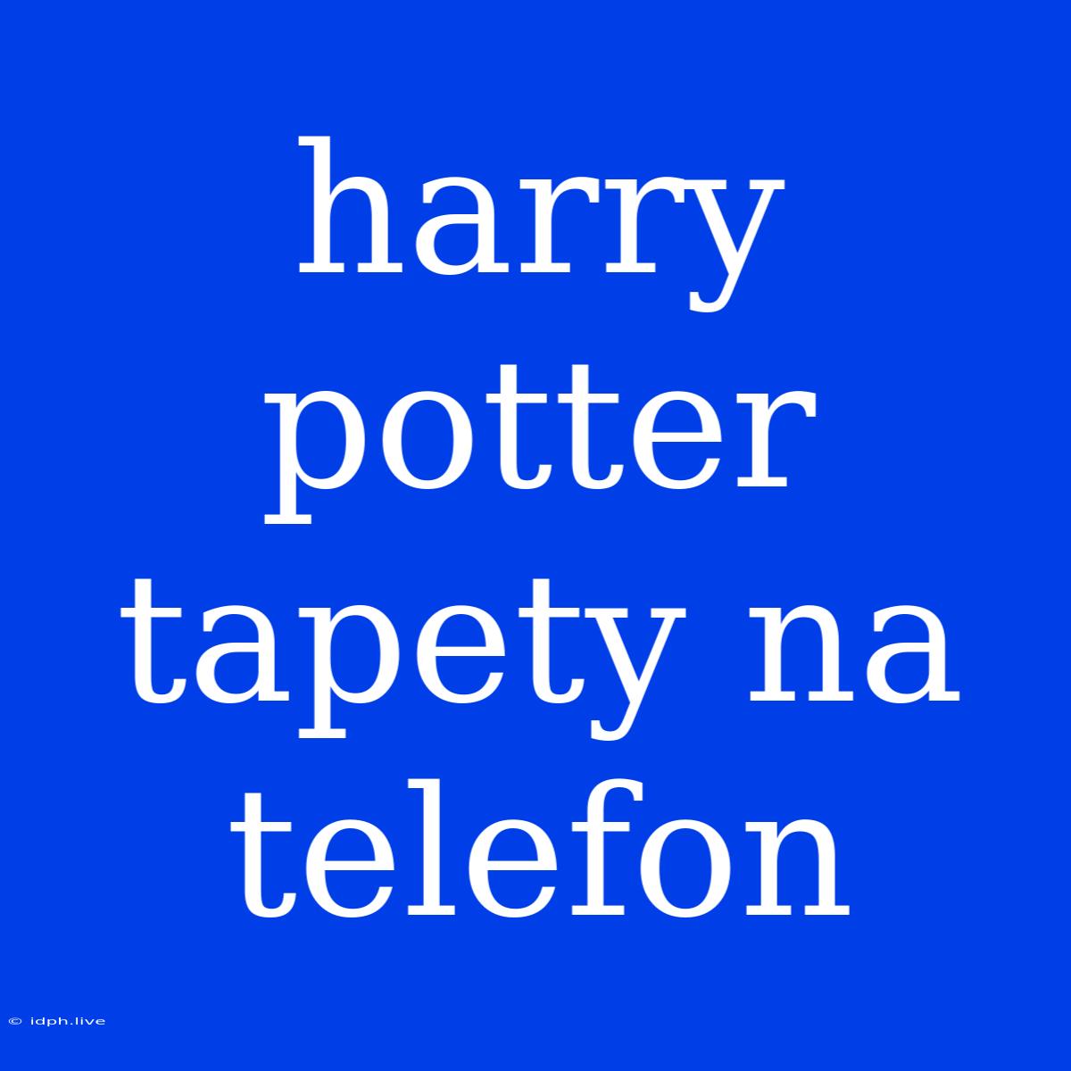 Harry Potter Tapety Na Telefon