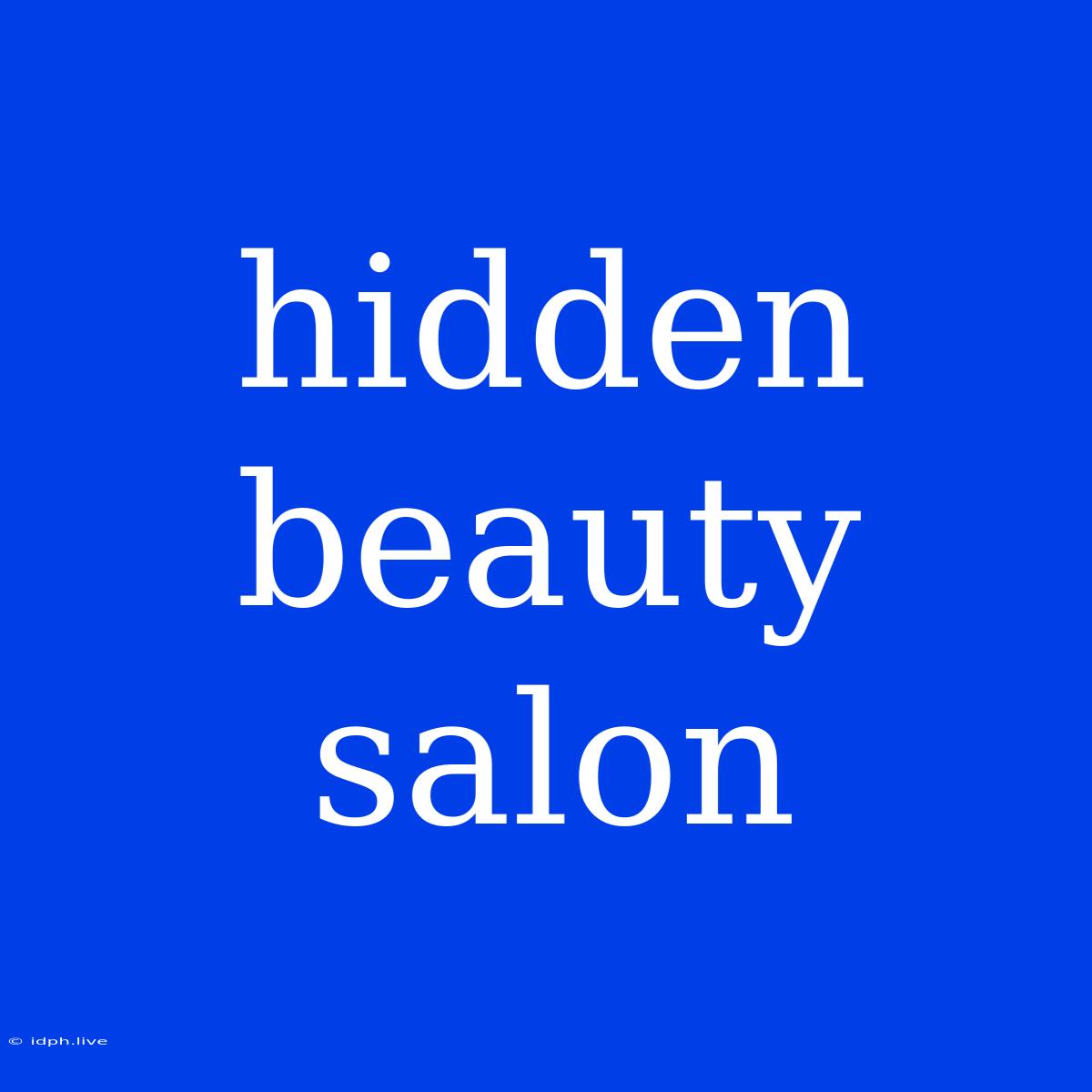 Hidden Beauty Salon