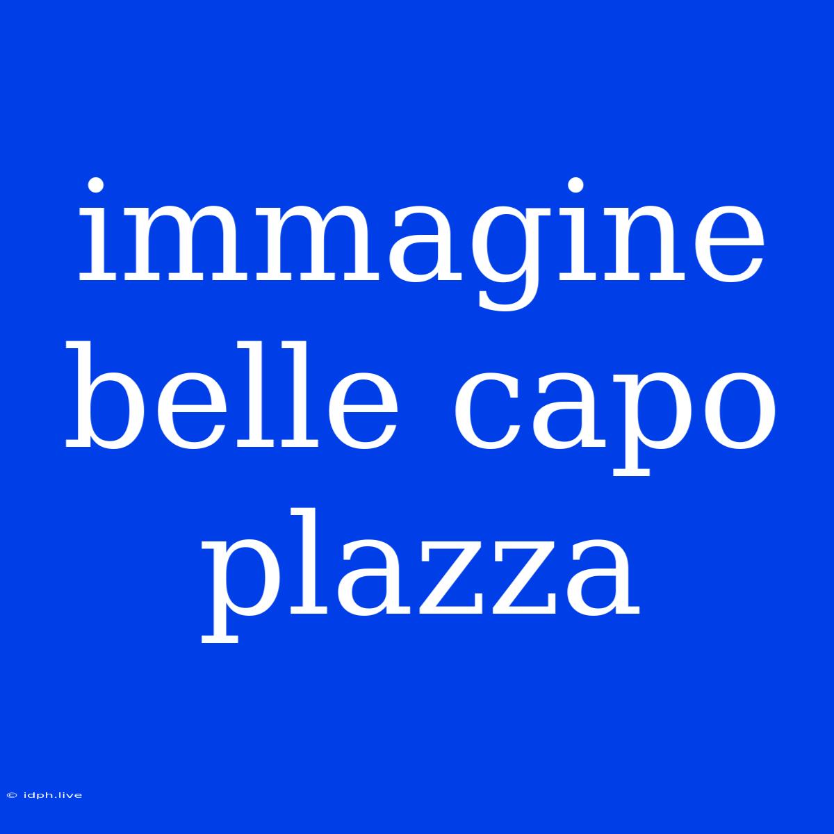 Immagine Belle Capo Plazza