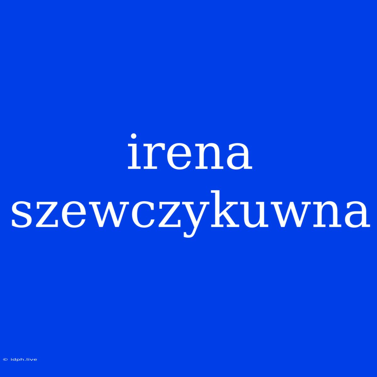 Irena Szewczykuwna