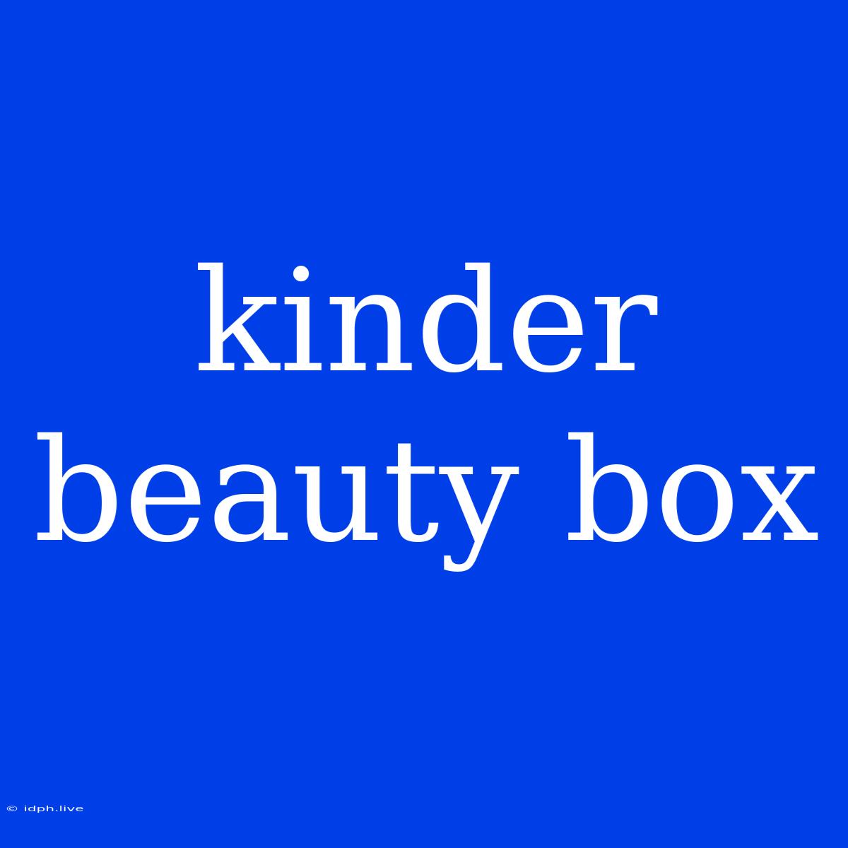 Kinder Beauty Box