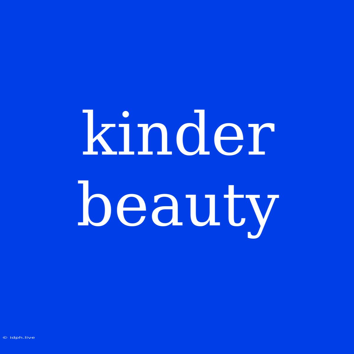 Kinder Beauty