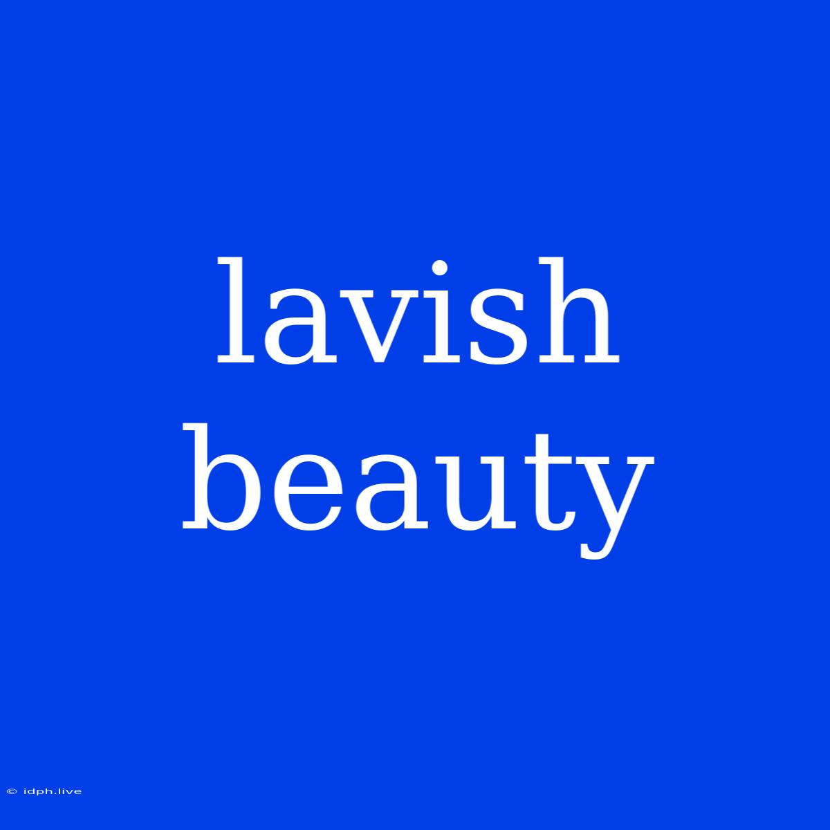 Lavish Beauty