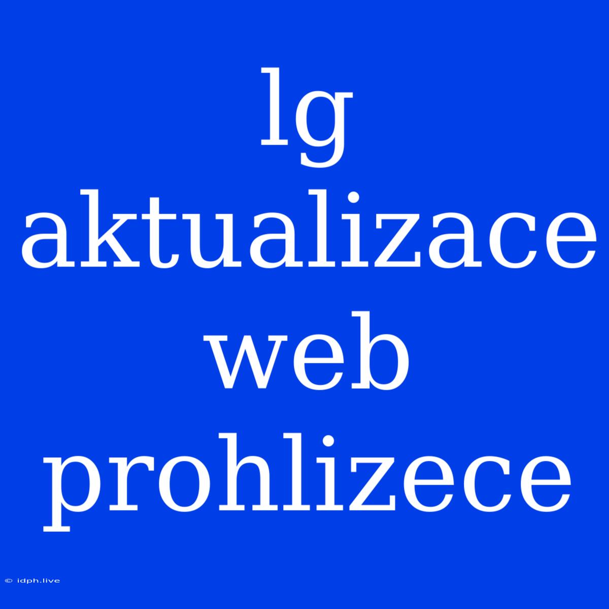 Lg Aktualizace Web Prohlizece