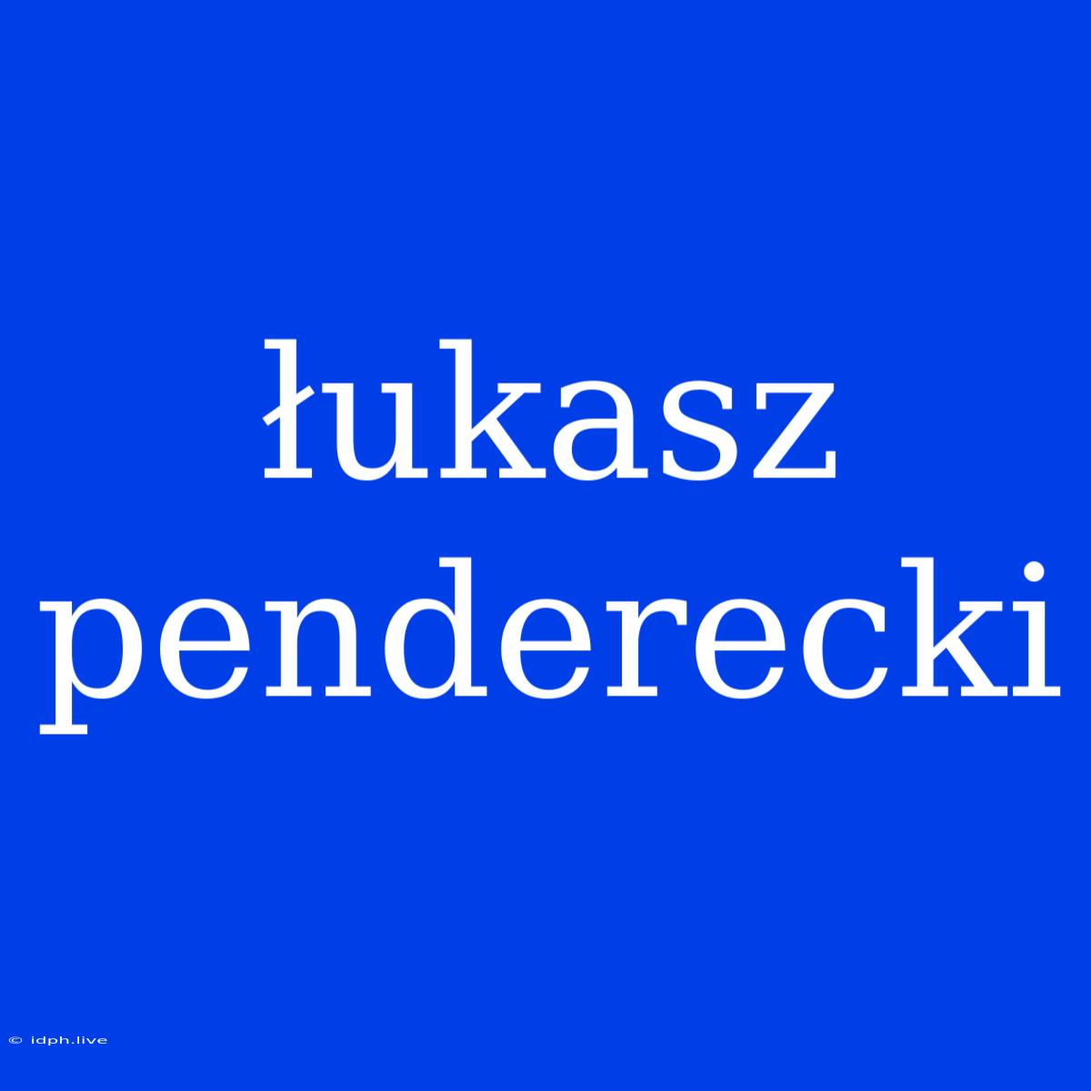 Łukasz Penderecki